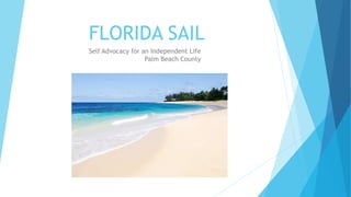 FLORIDA SAIL
Self Advocacy for an Independent Life
Palm Beach County
 