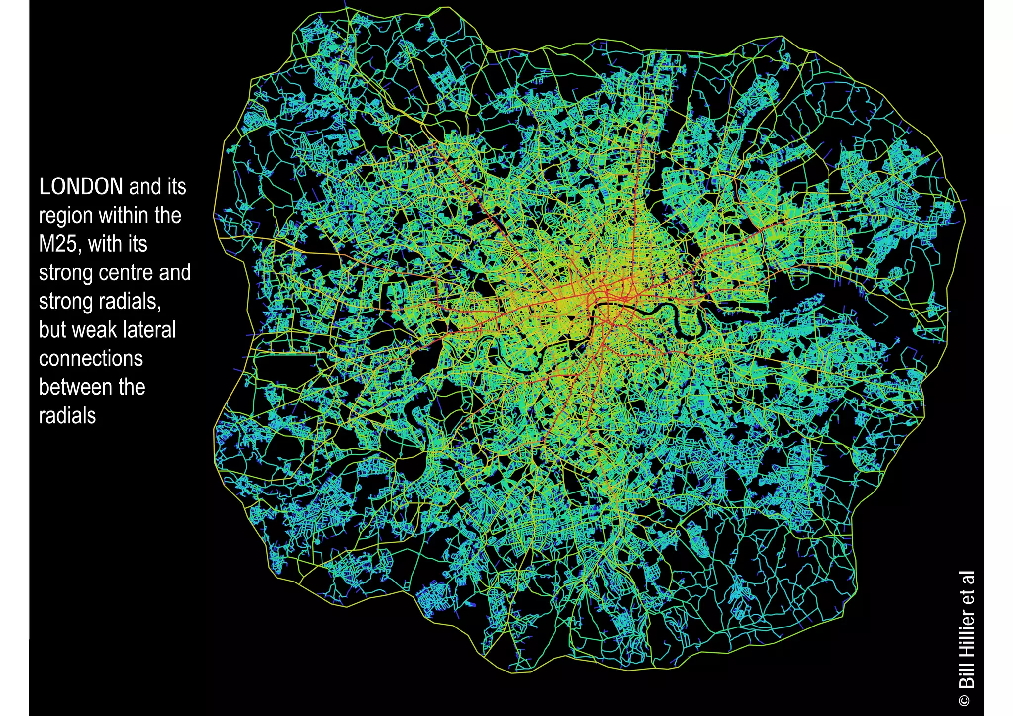 LONDON and its
region within the
M25, with its
strong centre and
strong radials,
but weak lateral
connections
between the
radials




                                                                © Bill Hillier et al
                         10000m
 Architectural Space as a Network   Dr Kerstin Sailer, December 2012
 