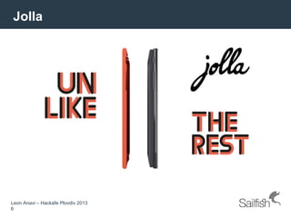 Leon Anavi – Hackafe Plovdiv 2013
6
Jolla
 