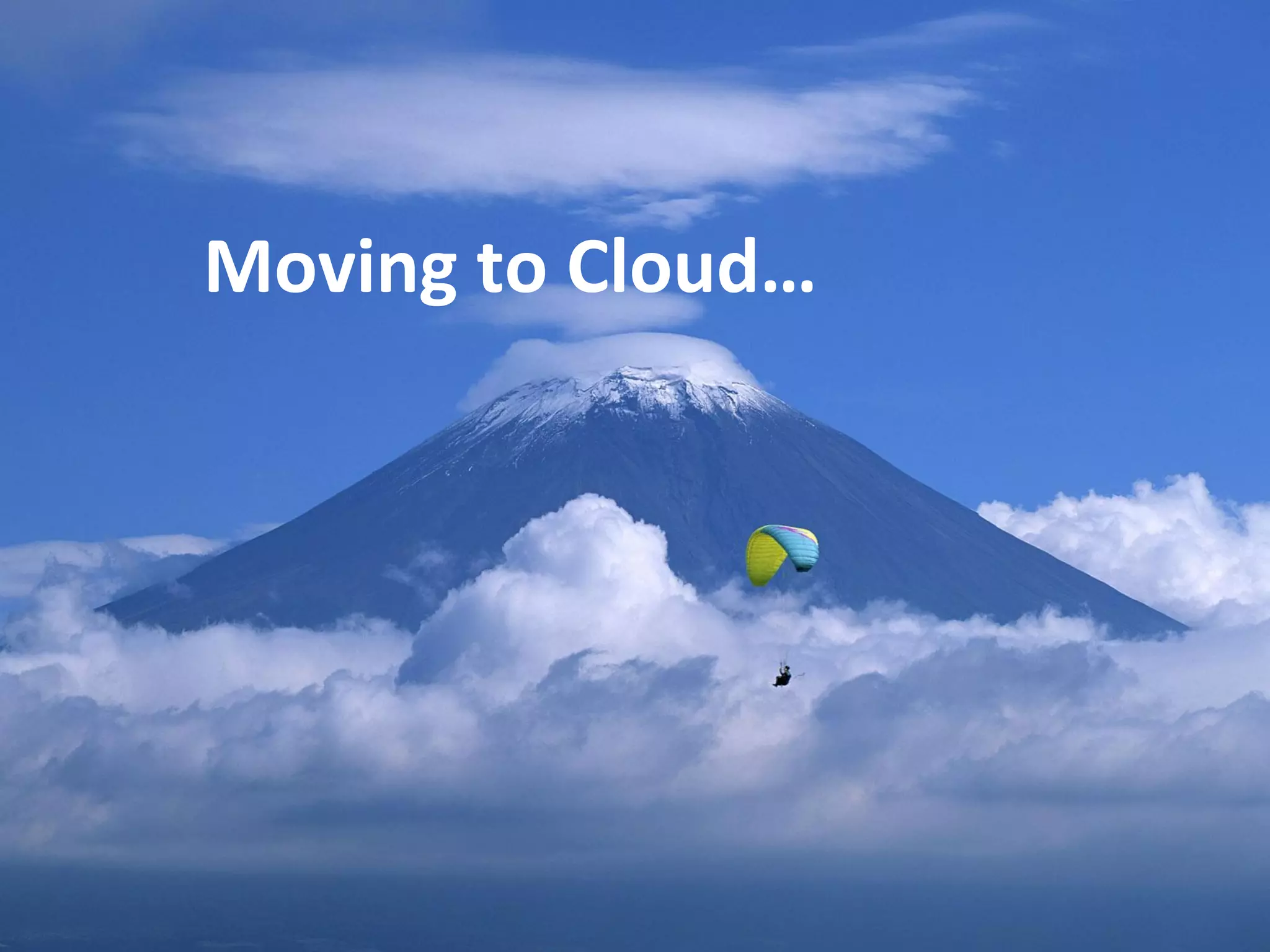 Moving to Cloud…
 