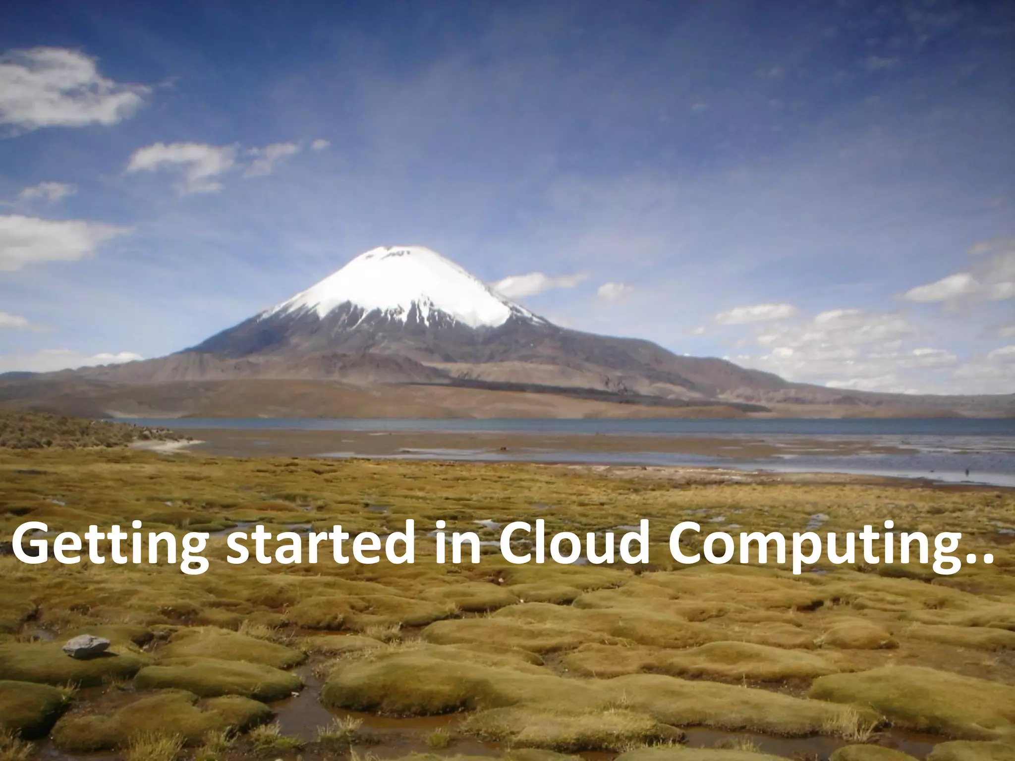Getting started in Cloud Computing..
 