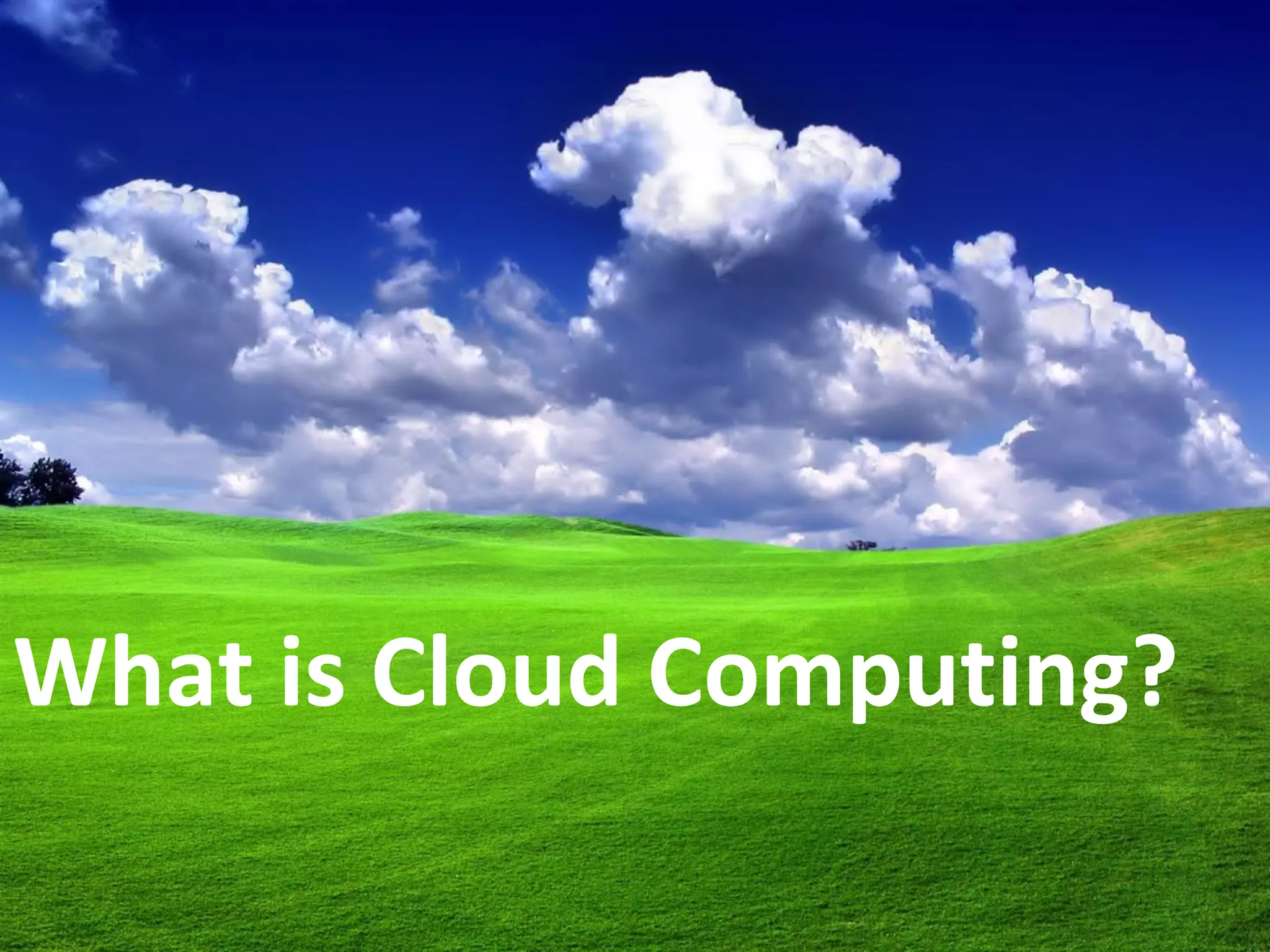 What is Cloud Computing?
 