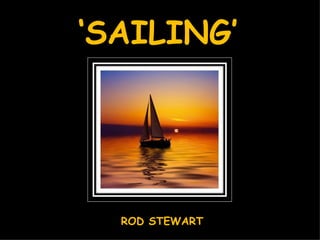 ‘ SAILING’ ROD STEWART 