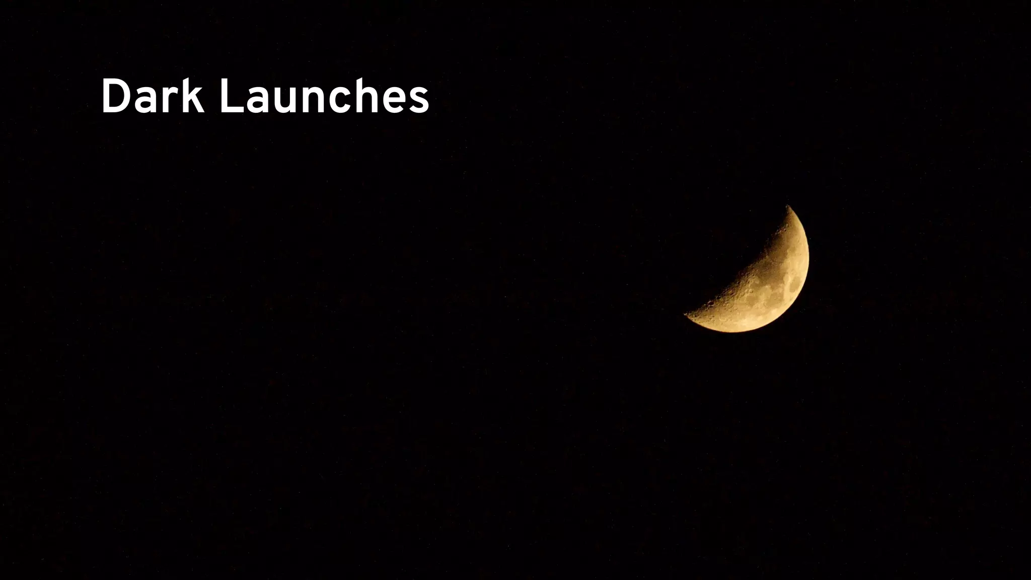 @alexsotob41
Dark Launches
 