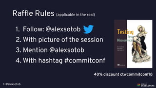 @alexsotob
Raffle Rules (applicable in the real)
3
1. Follow: @alexsotob
2. With picture of the session
3. Mention @alexsotob
4. With hashtag #commitconf
40% discount ctwcommitconf18
 