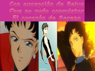 Con excepción de SeiyaQue no pudo conquistarEl corazón de Serena