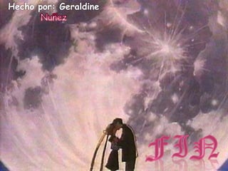 Hecho por: GeraldineNuñezFin