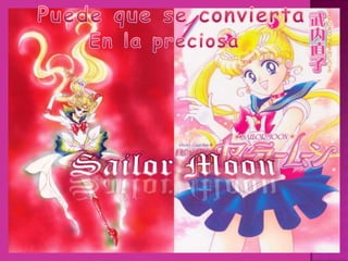 Puede que se conviertaEn la preciosaSailorMoon