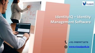 IdentityIQ – Identity
Management Software
+91-9989971070
www.visualpath.in
 