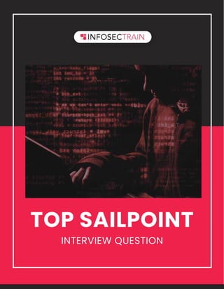 TOP SAILPOINT
INTERVIEW QUESTION
 