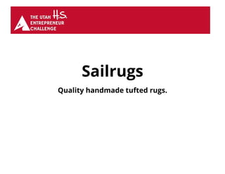 Sailrugs
Quality handmade tufted rugs.
 