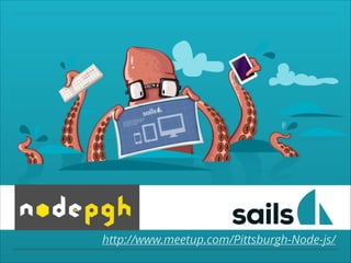 http://www.meetup.com/Pittsburgh-Node-js/

 