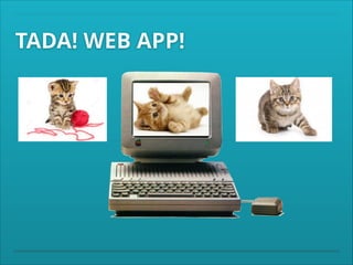 TADA! WEB APP!

 