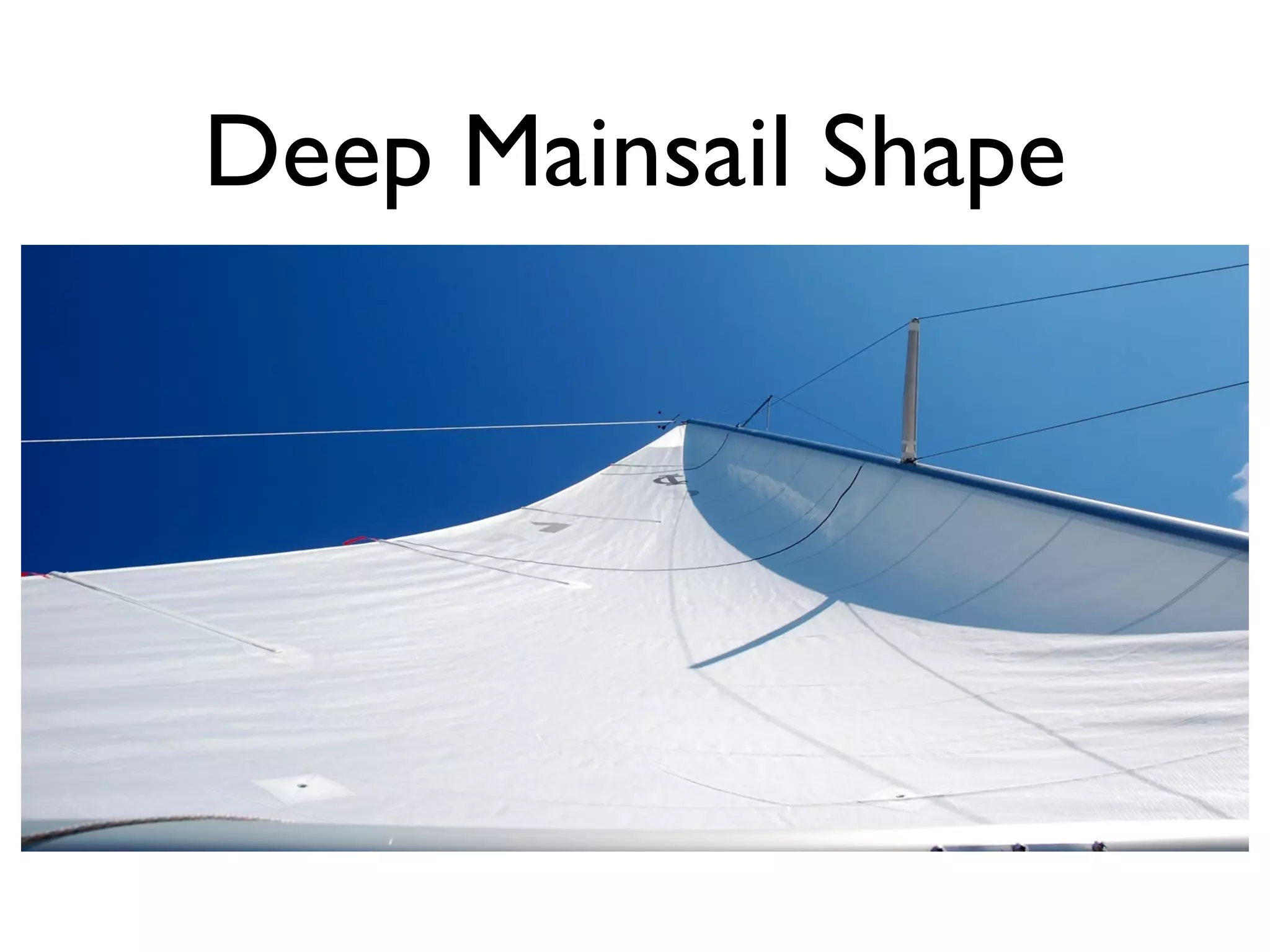 Deep Mainsail Shape
 