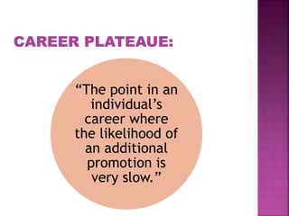 “The point in an
individual’s
career where
the likelihood of
an additional
promotion is
very slow.”
 