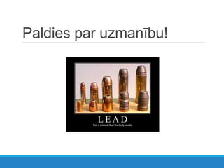 Paldies par uzmanību!
 