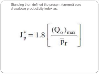 Standing then defined the present (current) zero
drawdown productivity index as:

 