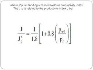 where J*p is Standing’s zero-drawdown productivity index.
The J*p is related to the productivity index J by:

 