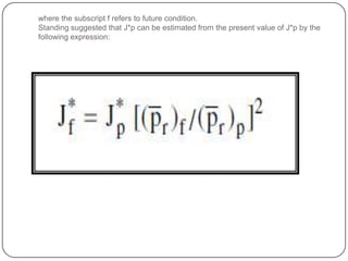 where the subscript f refers to future condition.
Standing suggested that J*p can be estimated from the present value of J*p by the
following expression:

 