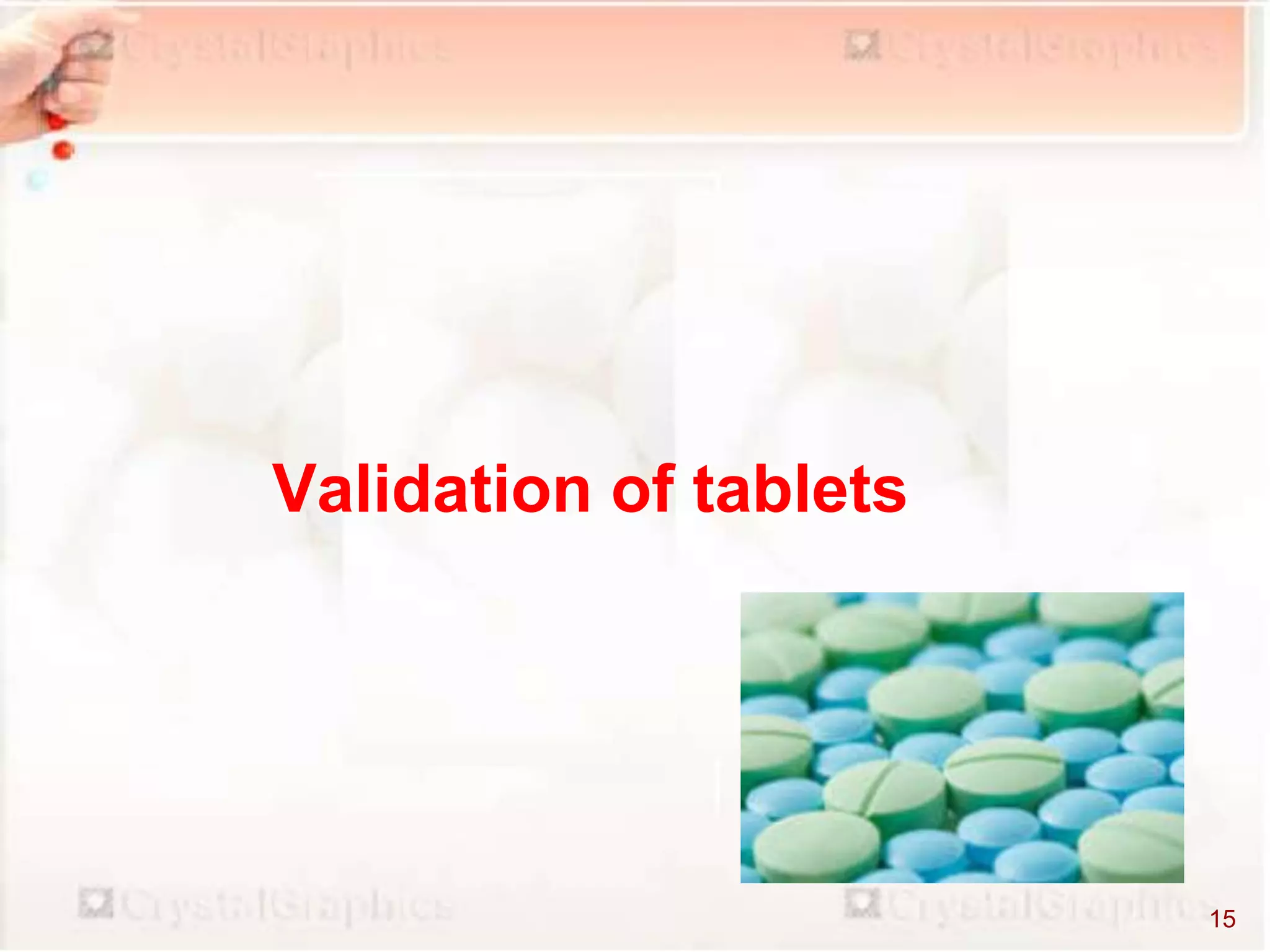Validation of tablets
15
 
