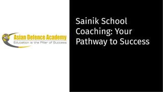 Sainik School
Coaching: Your
Pathway to Success
Sainik School
Coaching: Your
Pathway to Success
 
