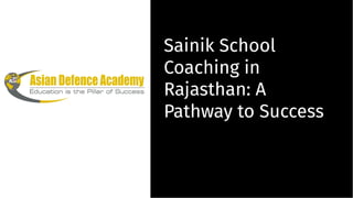 Sainik School
Coaching in
Rajasthan: A
Pathway to Success
Sainik School
Coaching in
Rajasthan: A
Pathway to Success
 