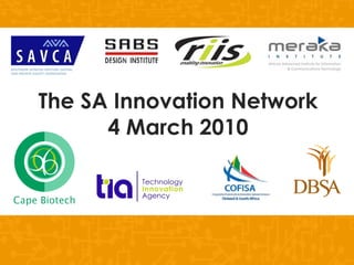 The SA Innovation Network 4 March 2010 