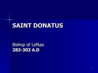 SAINT DONATUS  Bishop  of  Lefkas  283-303 A.D 