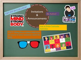 FACT: Doing these routines help lower
the levels of stress hormones inside the
body.
Join in Extra Curricular
Activities
Be Active!
 