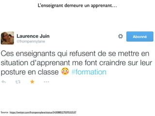 L’enseignant demeure un apprenant…
Source : https://twitter.com/frompennylane/status/543088527039553537
 