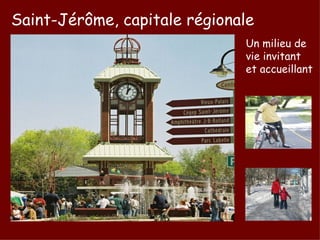 Saint-Jér ôme, capitale régionale Un milieu de vie invitant et accueillant 