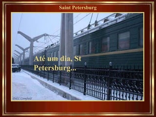 Saint Petersburg   Até um dia, St Petersburg...   