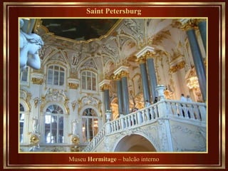 Saint Petersburg   Museu  Hermitage  – balcão interno 