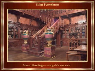 Saint Petersburg   Museu  Hermitage  – a antiga biblioteca real  