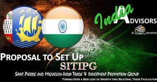 SAINT PIERRE AND MIQUELON-INDIA TRADE & INVESTMENT PROMOTION GROUP
 