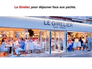Le Girelier, pour déjeuner face aux yachts.
 