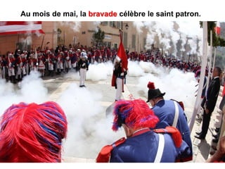 Au mois de mai, la bravade célèbre le saint patron.
 