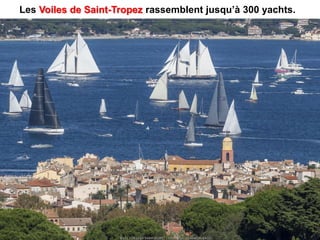 Les Voiles de Saint-Tropez rassemblent jusqu’à 300 yachts.
 