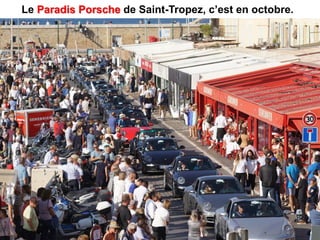 Le Paradis Porsche de Saint-Tropez, c’est en octobre.
 