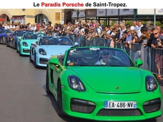 Le Paradis Porsche de Saint-Tropez.
 