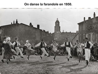On danse la farandole en 1950.
 