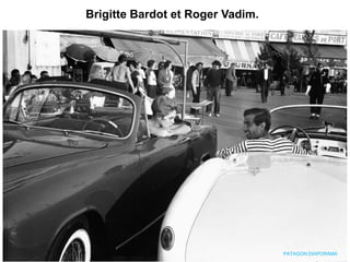 Brigitte Bardot et Roger Vadim.
PATAGON DIAPORAMA
 