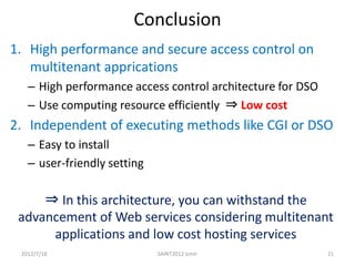 Conclusion
1. High performance and secure access control on
   multitenant apprications
   – High performance access contr...