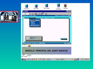 MODULO PRINCIPAL DEL SAINT BANCOS
 