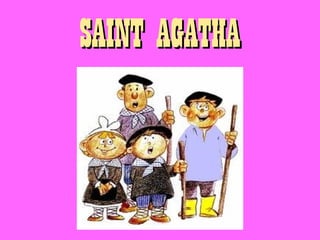 SAINT AGATHASAINT AGATHA