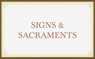 SIGNS &
SACRAMENTS

 