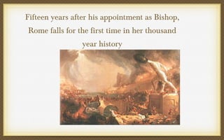 Fifteen years after his appointment as Bishop,
Rome falls for the first time in her thousand
year history

 
