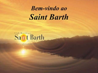 Bem-vindo ao Saint Barth 
