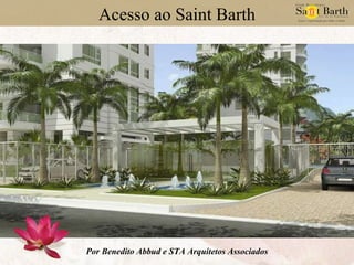 Acesso ao Saint Barth Por Benedito Abbud e STA Arquitetos Associados 