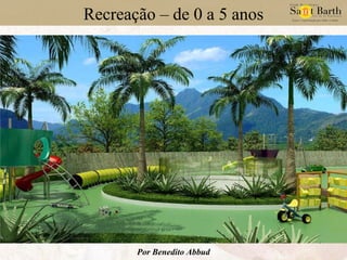 Recreação – de 0 a 5 anos Por Benedito Abbud 